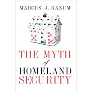 The Myth of Homeland Security by Marcus Ranum, 9780471458791