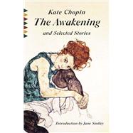 The Awakening and Selected Stories by Chopin, Kate; Smiley, Jane, 9780593468791