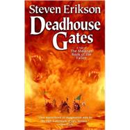 Deadhouse Gates Book Two of The Malazan Book of the Fallen by Erikson, Steven, 9780765348791