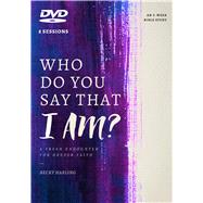 Who Do You Say That I AM? DVD A Fresh Encounter for Deeper Faith by Harling, Becky, 9780802418791