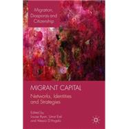 Migrant Capital Networks, Identities and Strategies by Ryan, Louise; D'Angelo, Alessio; Erel, Umut, 9781137348791
