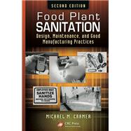 Food Plant Sanitation: Design, Maintenance, and Good Manufacturing Practices, Second Edition by Cramer; Michael M., 9781138198791