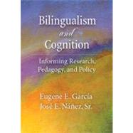 Bilingualism and Cognition : Informing Research, Pedagogy, and Policy by Garcia, Eugene E., 9781433808791