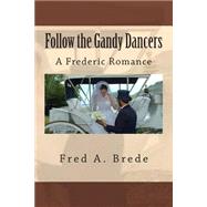 Follow the Gandy Dancers by Brede, Fred A., 9781508458791