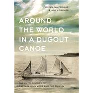 Around the World in a Dugout Canoe by MacFarlane, John; Salmon, Lynn J., 9781550178791