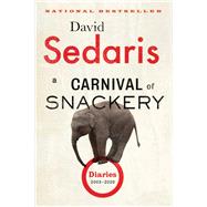 A Carnival of Snackery Diaries (2003-2020) by Sedaris, David, 9780316558792
