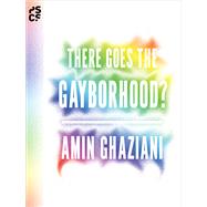 There Goes the Gayborhood? by Ghaziani, Amin, 9780691158792
