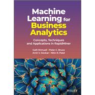 Machine Learning for Business Analytics Concepts, Techniques and Applications in RapidMiner by Shmueli, Galit; Bruce, Peter C.; Deokar, Amit V.; Patel, Nitin R., 9781119828792