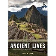 Ancient Lives: An Introduction to Archaeology and Prehistory by Fagan; Brian M., 9781138188792