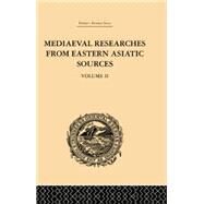 Mediaeval Researches from Eastern Asiatic Sources: Fragments Towards the Knowledge of the Geography and History of Central and Western Asia from the 13th to the 17th Century: Volume II by Bretschneider,E., 9781138878792