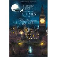 Flights and Chimes and Mysterious Times by Trevayne, Emma; Thomas, Glenn, 9781442498792