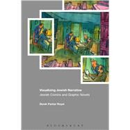 Visualizing Jewish Narrative Jewish Comics and Graphic Novels by Royal, Derek Parker, 9781474248792