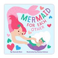 Mermaid for Each Other by Eliot, Hannah; Holmes, Denise, 9781665938792