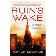 Ruin's Wake by EDWARDS, PATRICK, 9781785658792