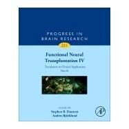 Functional Neural Transplantation IV by Dunnett, Stephen B.; Bjrklund, Anders, 9780128138793