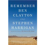 Remember Ben Clayton by Harrigan, Stephen, 9780307948793