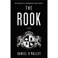 The Rook A Novel by O'Malley, Daniel, 9780316098793
