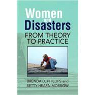 Women and Disasters : From Theory to Practice by BRENDA D PHILLIPS AND BETTY HEARN MORRO, 9781436308793