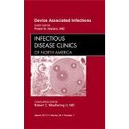 Device Associated Infections: An Issue of Infectious Disease Clinics of North America by Malani, Preeti N., M.D., 9781455738793