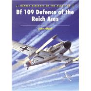 Bf 109 Defence of the Reich Aces by WEAL, JOHNWEAL, JOHN, 9781841768793