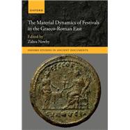 The Material Dynamics of Festivals in the Graeco-Roman East by Newby, Zahra, 9780192868794