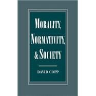 Morality, Normativity, and Society by Copp, David, 9780195078794