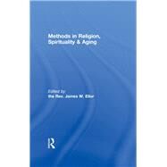 Methods in Religion, Spirituality & Aging by Ellor; James W., 9780415848794