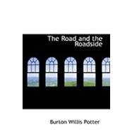 The Road and the Roadside by Potter, Burton Willis, 9780554828794