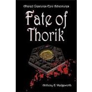 Fate of Thorik: Altered Creatures Epic Adventures by Wedgeworth, Anthony G., 9780615208794