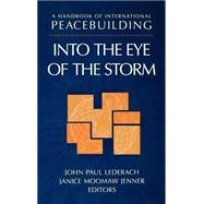 A Handbook of International Peacebuilding Into The Eye Of The Storm by Lederach, John Paul; Jenner, Janice Moomaw, 9780787958794