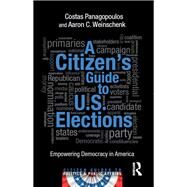 A Citizen's Guide to U.S. Elections: Empowering Democracy in America by Panagopoulos; Costas, 9781138858794