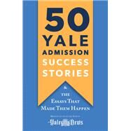 50 Yale Admission Success Stories by Yale Daily News Staff, 9781250248794