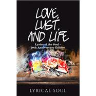 Love, Lust, and Life by Lyrical Soul, 9798369438794