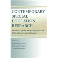 Contemporary Special Education Research: Syntheses of the Knowledge Base on Critical Instructional Issues by Gersten, Russell; Schiller, Ellen P.; Vaughn, Sharon R.; Baker, Scott, 9780805828795