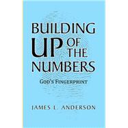 Building Up of the Numbers by Anderson, James L., 9781490818795
