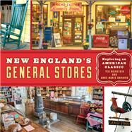 New England's General Stores by Reinstein, Ted; Dorning, Anne-Marie (CON), 9781493028795