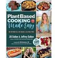 Plant Based Cooking Made Easy Over 100 Recipes by Dalton, Jill; Dalton, Jeffrey; Bulsiewicz, Will, 9781578268795