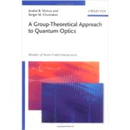 A Group-Theoretical Approach to Quantum Optics Models of Atom-Field Interactions by Klimov, Andrei B.; Chumakov, Sergei M., 9783527408795