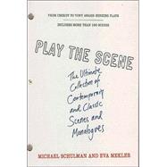 Play the Scene The Ultimate Collection of Contemporary and Classic Scenes and Monologues by Schulman, Michael; Schulman, Michael; Mekler, Eva; Mekler, Eva, 9780312318796