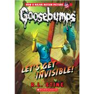 Let's Get Invisible! (Classic Goosebumps #24) by Stine, R. L., 9780545828796