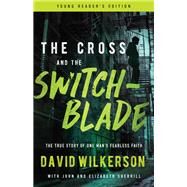 The Cross and the Switchblade by Wilkerson, David; Sherrill, John; Sherrill, Elizabeth; Dupont, Lonnie; Foley, Tim, 9780800798796