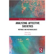 Analyzing Affective Societies: Methods and Methodologies by Kahl; Antje, 9781138388796