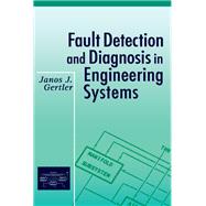 Fault Detection and Diagnosis in Engineering Systems by Janos Gertler, 9781351448796