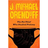 The Pot Thief Who Studied Ptolemy by Orenduff, J. Michael, 9781480458796