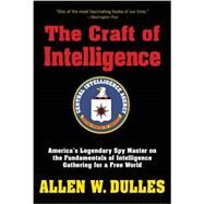The Craft of Intelligence by Dulles, Allen W., 9781493018796