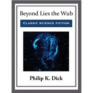Beyond Lies the Wub by Philip K. Dick, 9781857988796