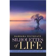 Silhouettes of Life by Feltquate, Barbara, 9781984538796