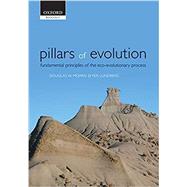 Pillars of Evolution Fundamental principles of the eco-evolutionary process by Morris, Douglas W.; Lundberg, Per, 9780198568797