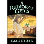 A Rumor Of Gems by Steiber, Ellen, 9780312858797