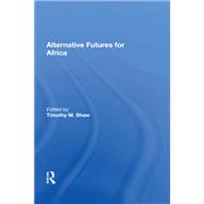 Alternative Futures for Africa by Shaw, Timothy M., 9780367168797